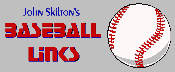 John Skilton's Baseball Links
